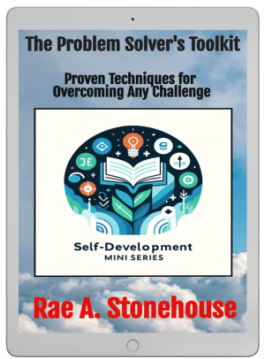 The Problem Solver's Toolkit: Proven Techniques for Overcoming Any Challenge by Rae A. Stonehouse