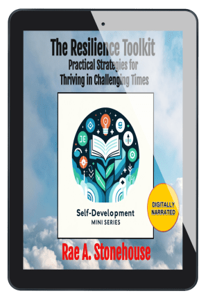 The Resilience Toolkit: Practical Strategies for Thriving in Challenging Times by Rae A. Stonehouse