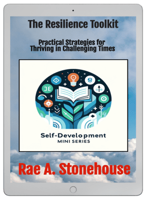 The Resilience Toolkit: Practical Strategies for Thriving in Challenging Times by Rae A. Stonehouse