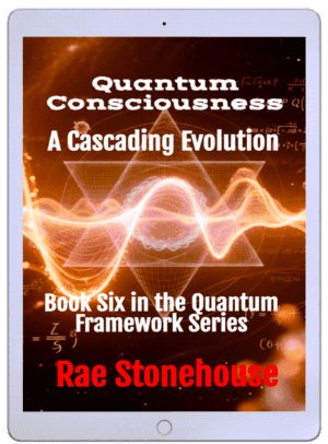 Book cover: 'Quantum Consciousness — A Cascading Evolution,' Book Six in the Quantum Framework Series by Rae Stonehouse, with orange wave art.