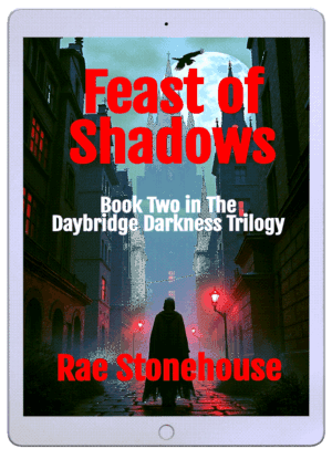 Book cover: Feast of Shadows by Rae Stonehouse, Book Two in The Daybridge Darkness Trilogy, featuring a cloaked figure in a foggy, red-lit alley beneath a full moon.