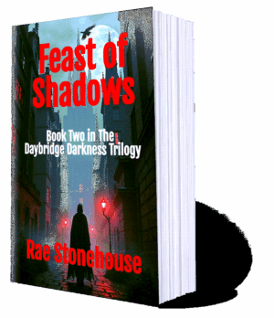 3D book cover for "Feast of Shadows" by Rae Stonehouse, Book 2 in Daybridge Darkness Trilogy, showing cloaked figure in moonlit gothic alley.