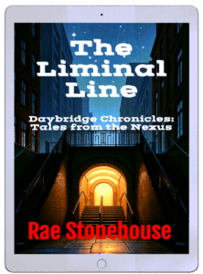 The Liminal Line Ebook cover - Live For Excellence Book Store Book cover on a tablet: The Liminal Line, Daybridge Chronicles: Tales from the Nexus, by Rae Stonehouse; illuminated archway stairs between city buildings.